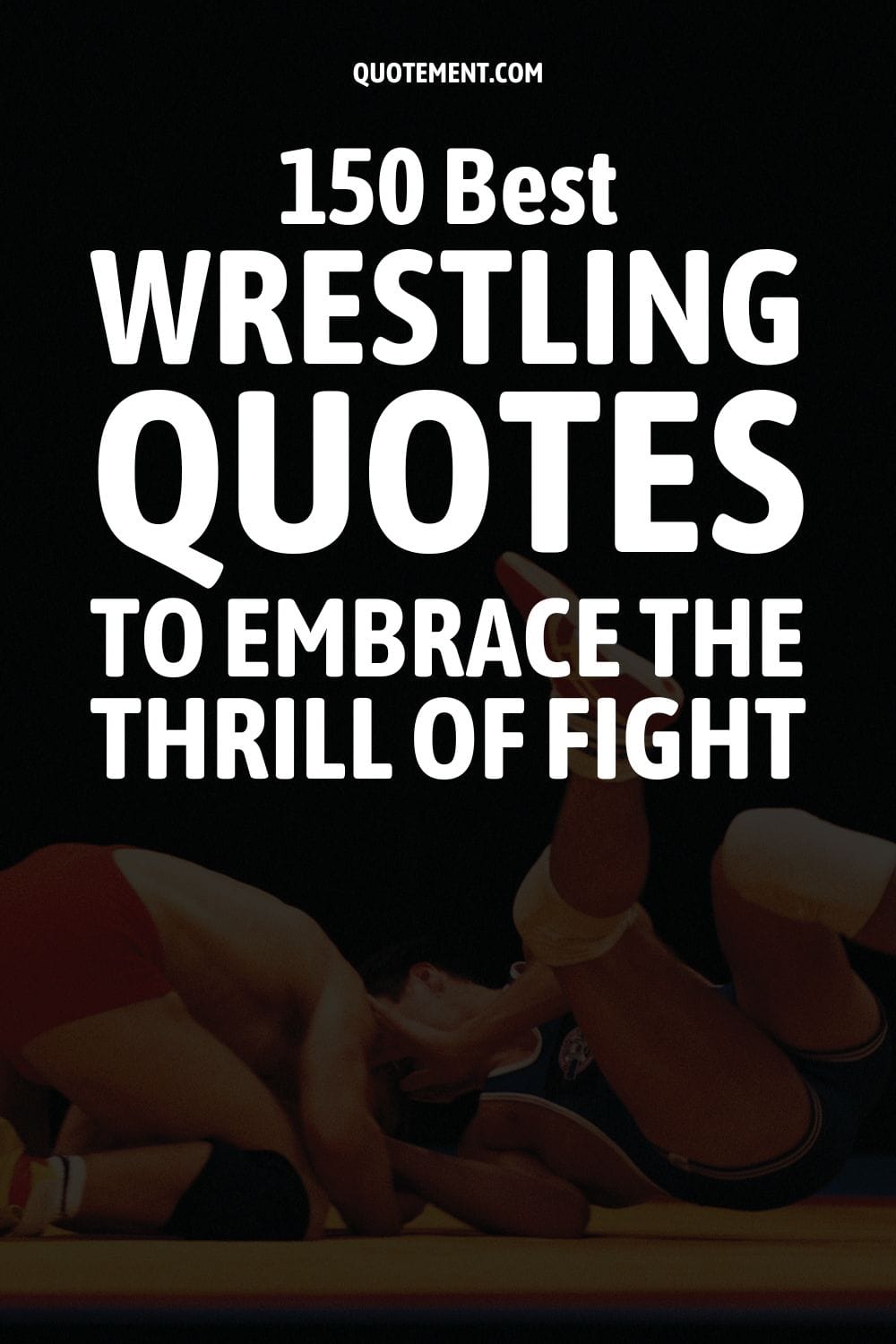 150 Best Wrestling Quotes To Embrace The Thrill Of Fight