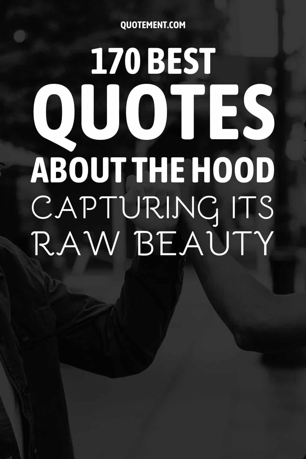 170 Best Quotes About The Hood Capturing Its Raw Beauty