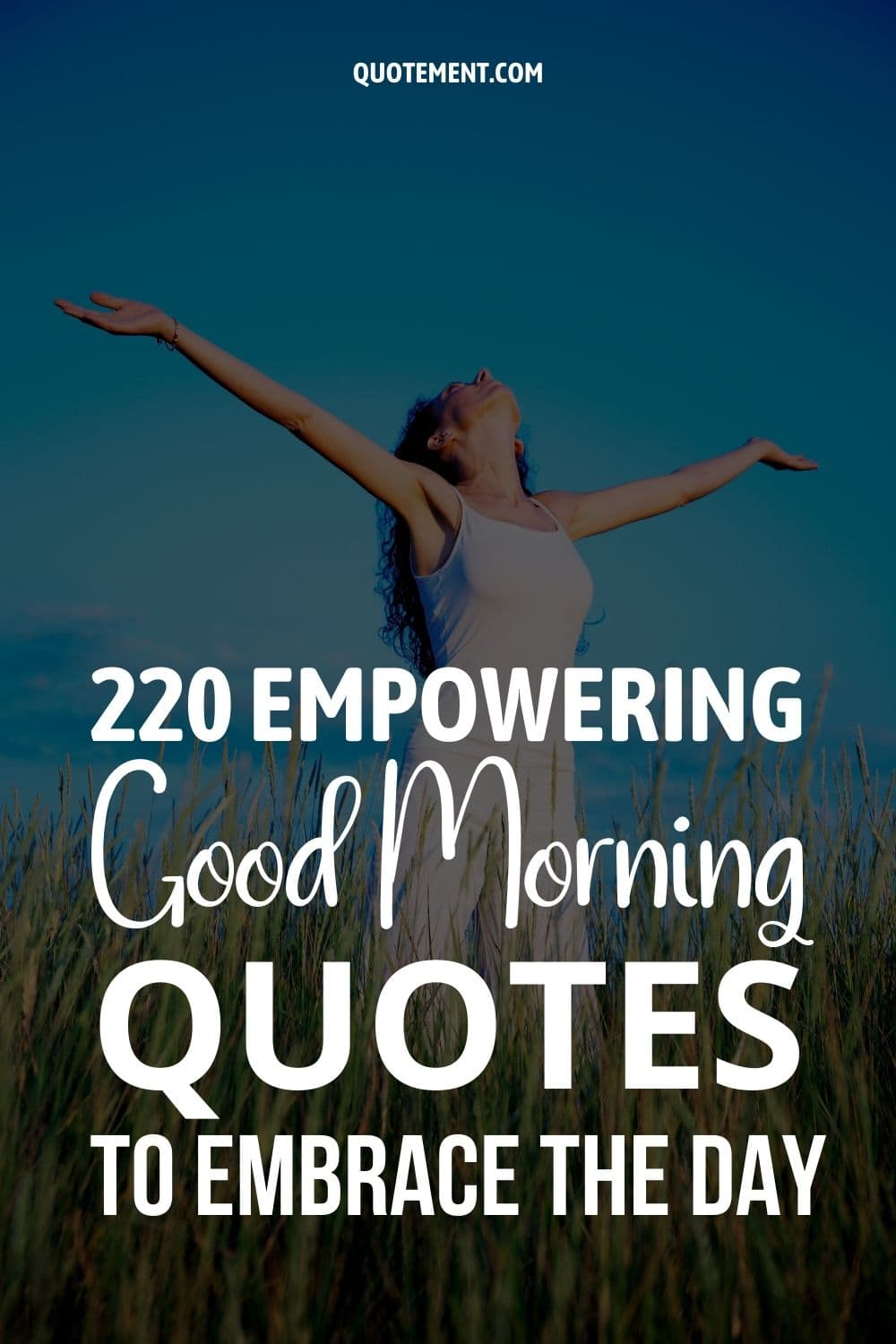 220 Empowering Good Morning Quotes To Embrace The Day