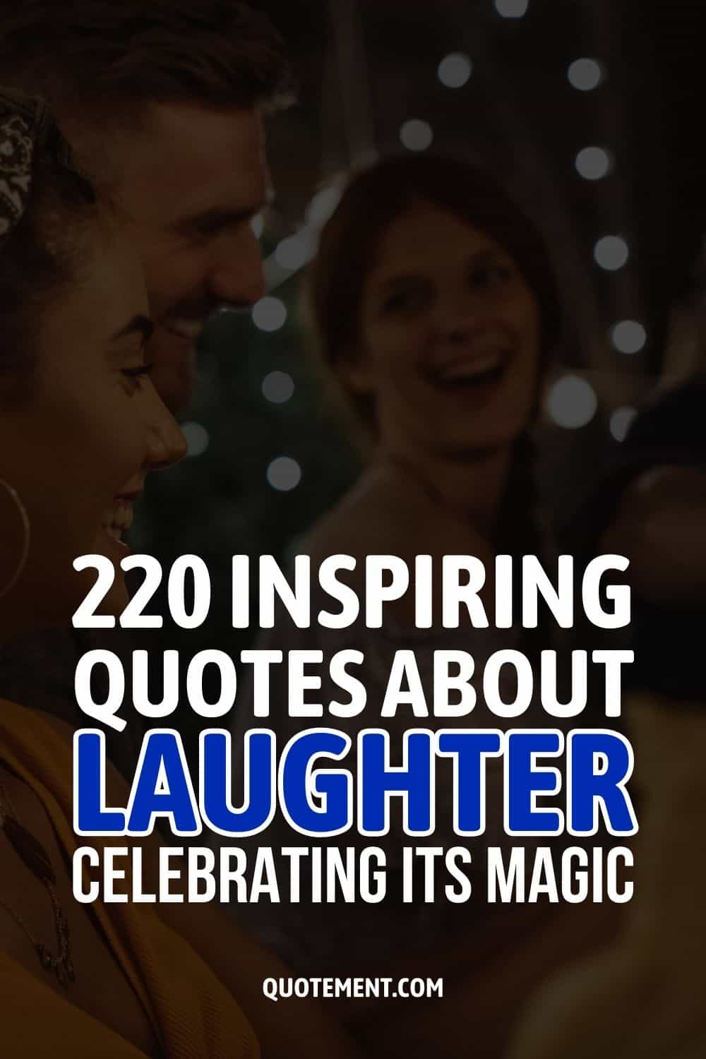 220 Inspiring Quotes About Laughter Celebrating Its Magic