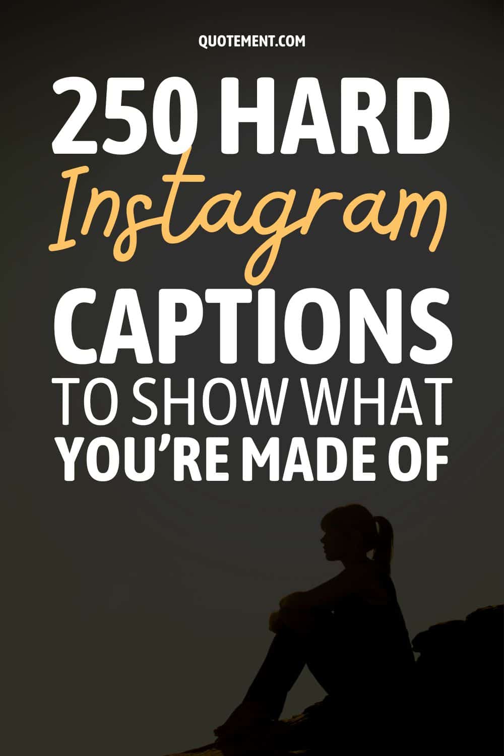 250 Hard Instagram Captions To Show What You’re Made Of