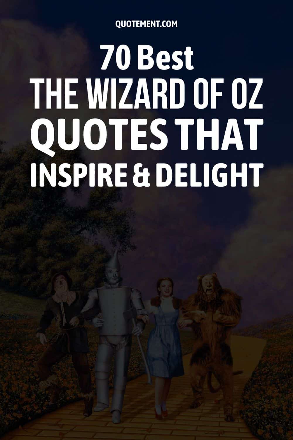70 Best The Wizard Of Oz Quotes That Inspire And Delight
