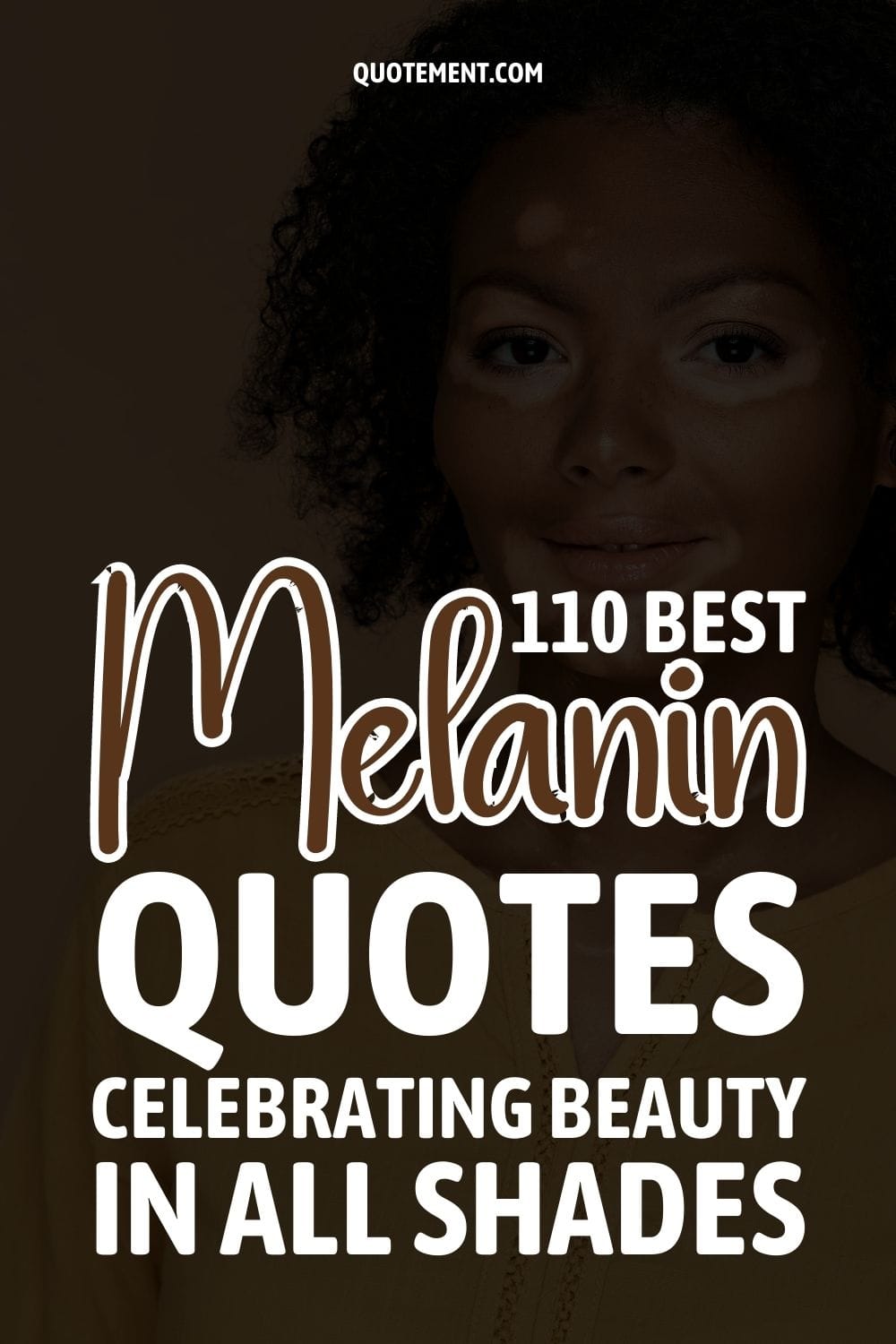 80 Best Melanin Quotes Celebrating Beauty In All Shades
