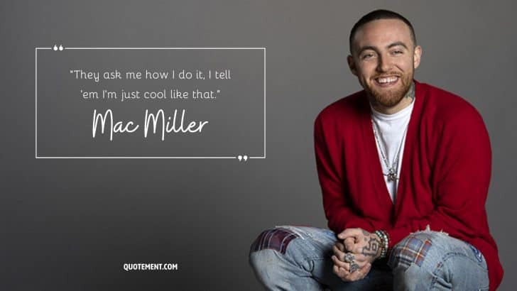 80 Mac Miller Quotes To Pay Tribute To The Absolute Legend