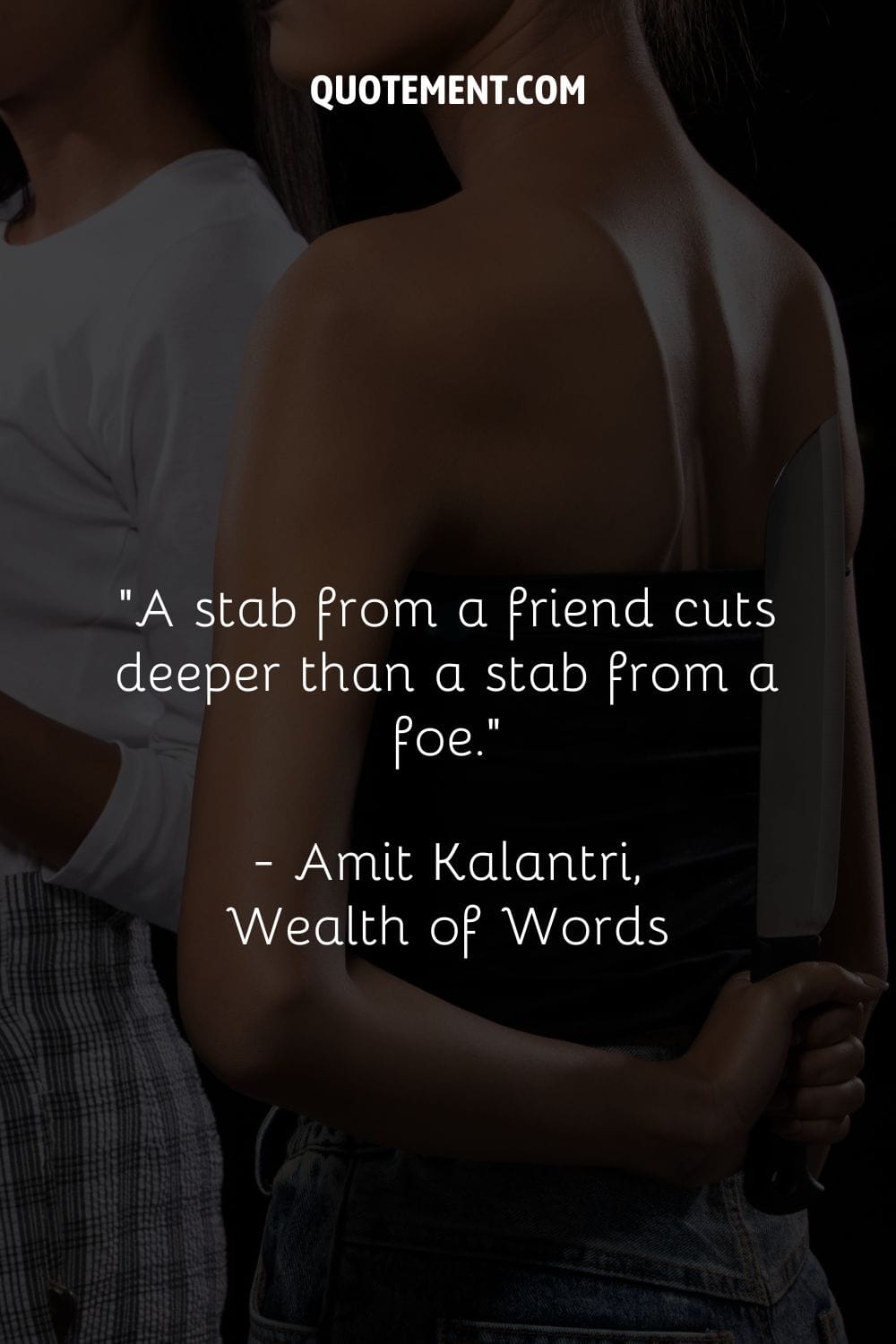 A stab from a friend cuts deeper than a stab from a foe