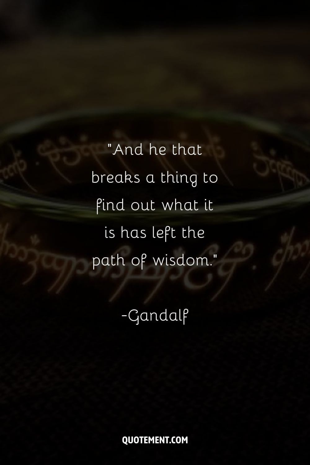 And he that breaks a thing to find out what it is has left the path of wisdom.