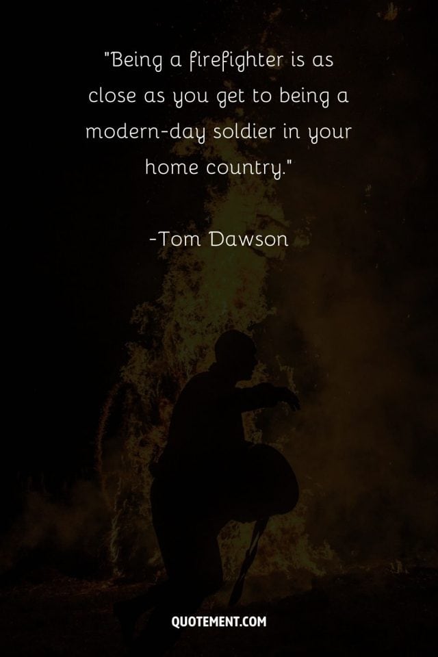 100 Firefighter Quotes To Celebrate RealLife Heroes