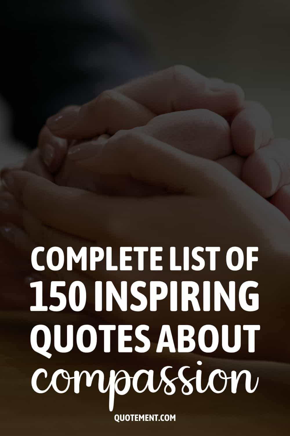 Complete List Of 150 Inspiring Quotes About Compassion