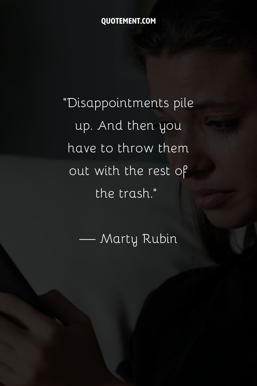 Disappointments pile up. And then you have to throw them out with the rest of the trash.