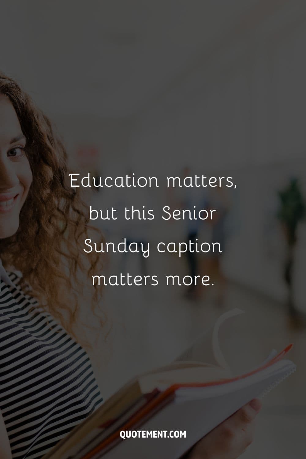Education matters, but this Senior Sunday caption matters more.
