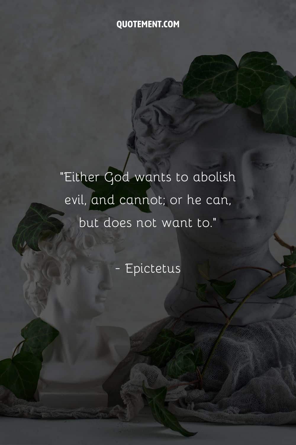 Either God wants to abolish evil, and cannot; or he can, but does not want to.