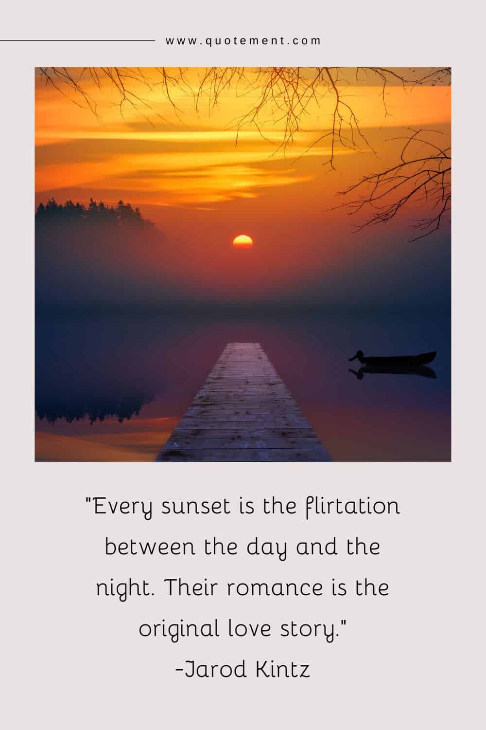 Every sunset is the flirtation between the day and the night. Their romance is the original love story
