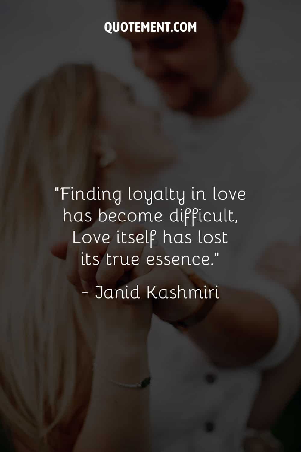 “Finding loyalty in love has become difficult, Love itself has lost its true essence.” ― Janid Kashmiri