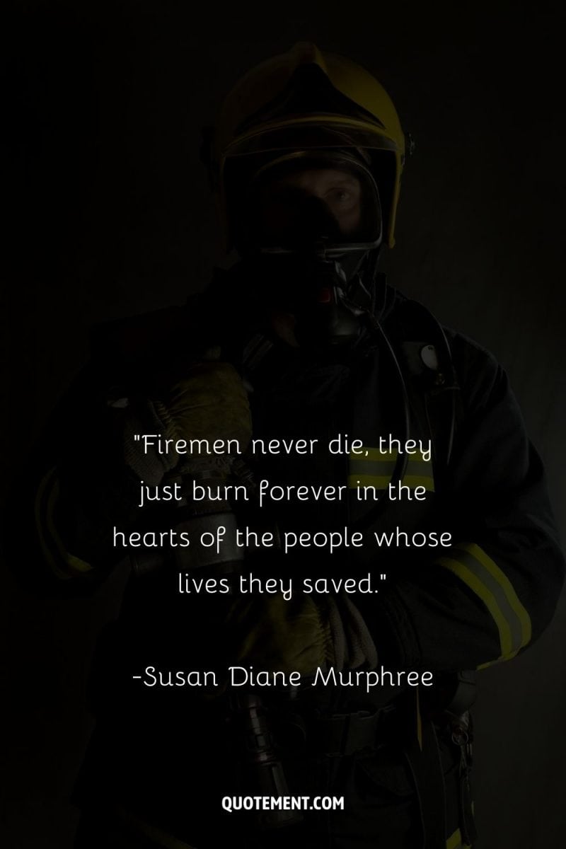 100 Firefighter Quotes To Celebrate RealLife Heroes