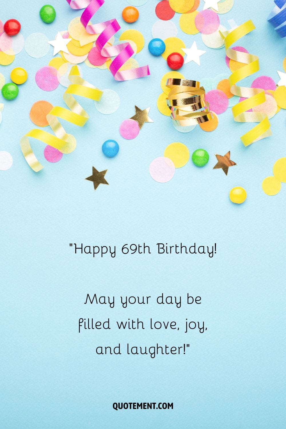 ¡Feliz 69 cumpleaños! ¡Que tu día esté lleno de amor, alegría y risas!