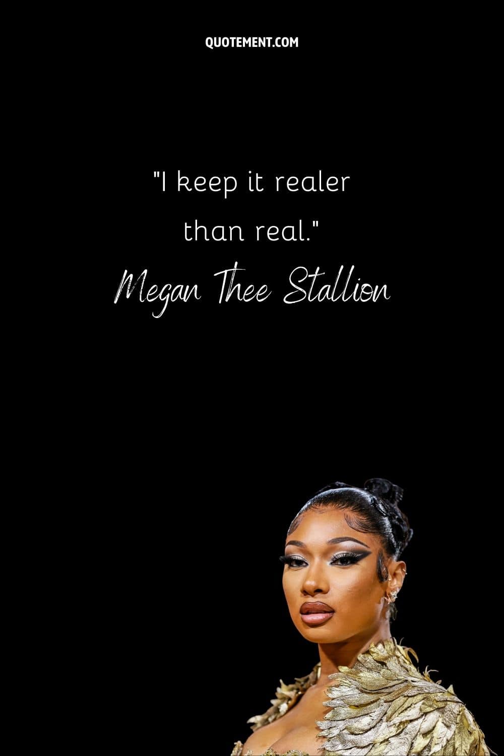 "Lo mantengo más real que lo real". - Megan Thee Stallion