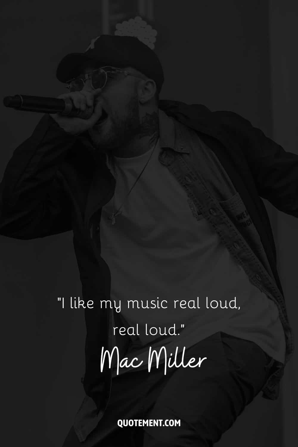 “I like my music real loud, real loud.” – Mac Miller