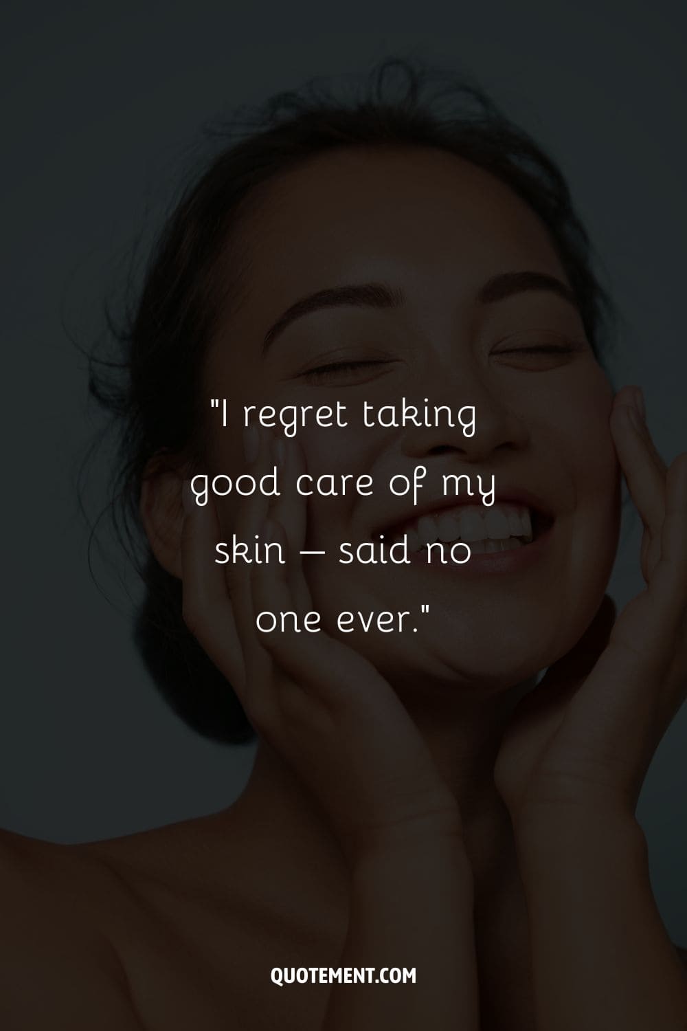 I regret taking good care of my skin – said no one ever.