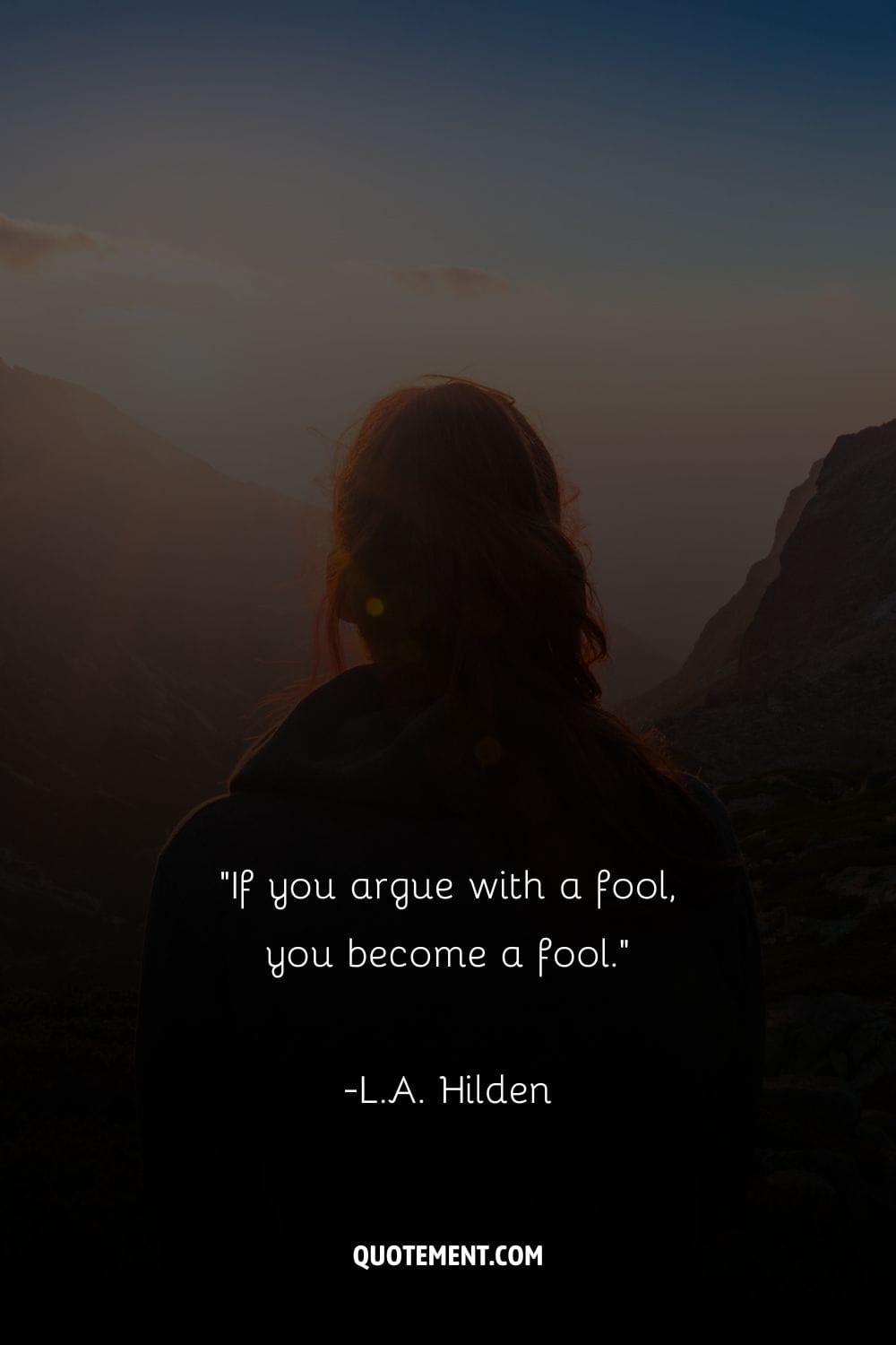 If you argue with a fool, you become a fool