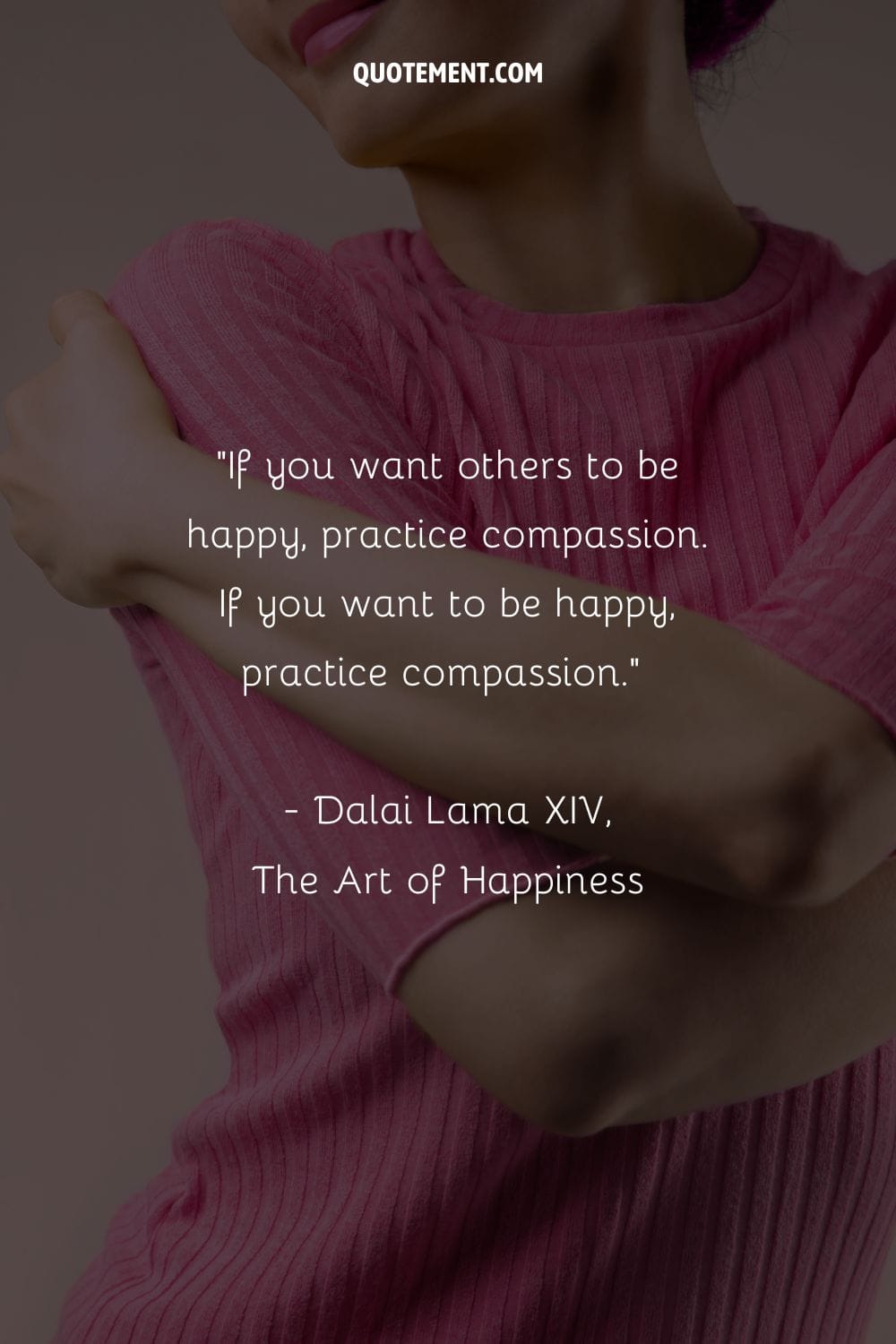 If you want others to be happy, practice compassion. If you want to be happy, practice compassion.