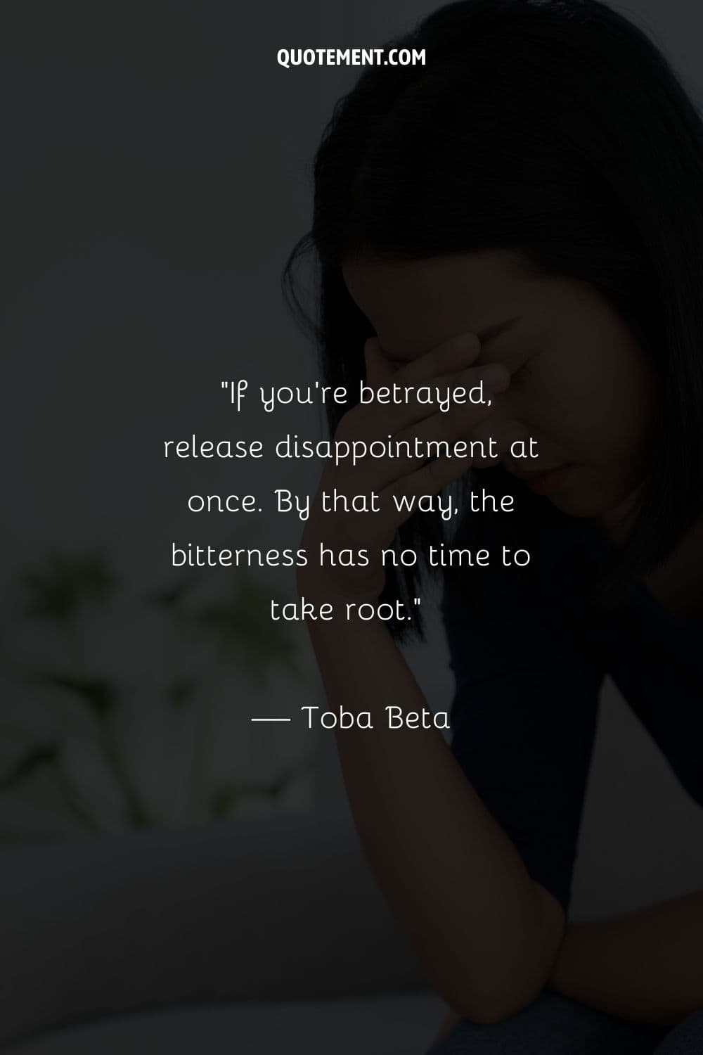 If you're betrayed, release disappointment at once. By that way, the bitterness has no time to take root