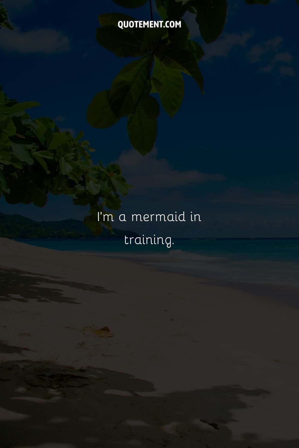 I'm a mermaid in training.