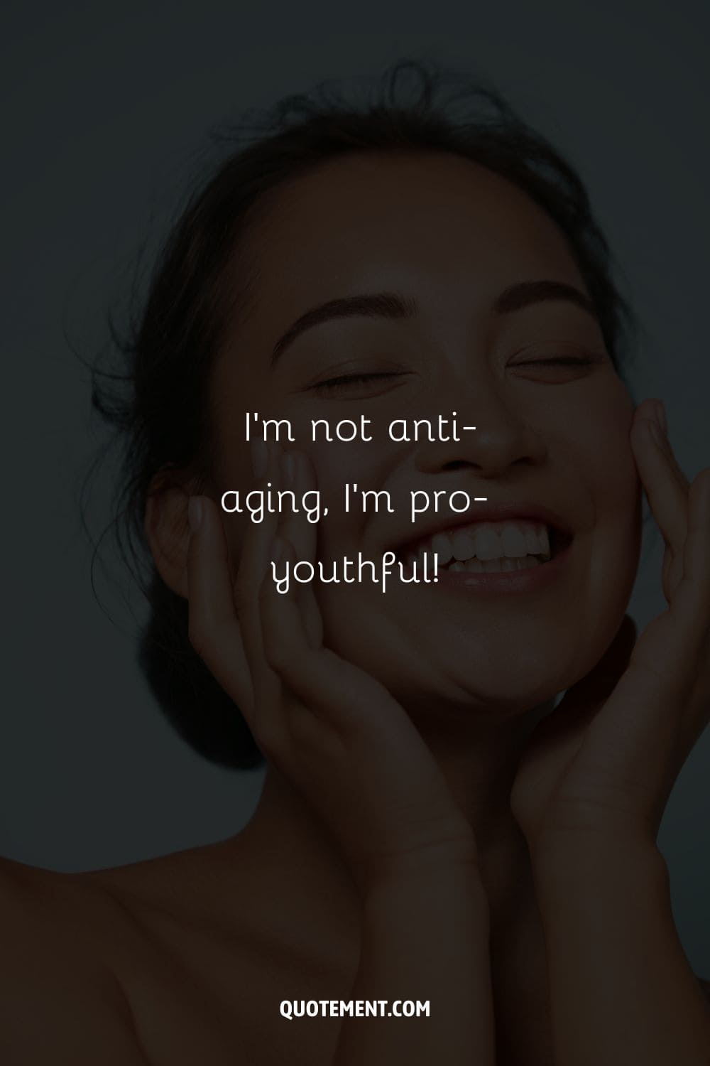 I’m not anti-aging, I’m pro-youthful!