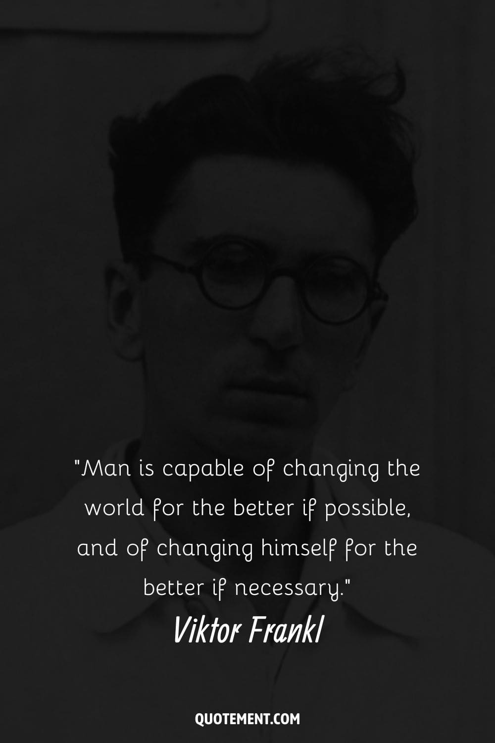 Image of Viktor Frankl posing in white shirt representing his quote about change.
