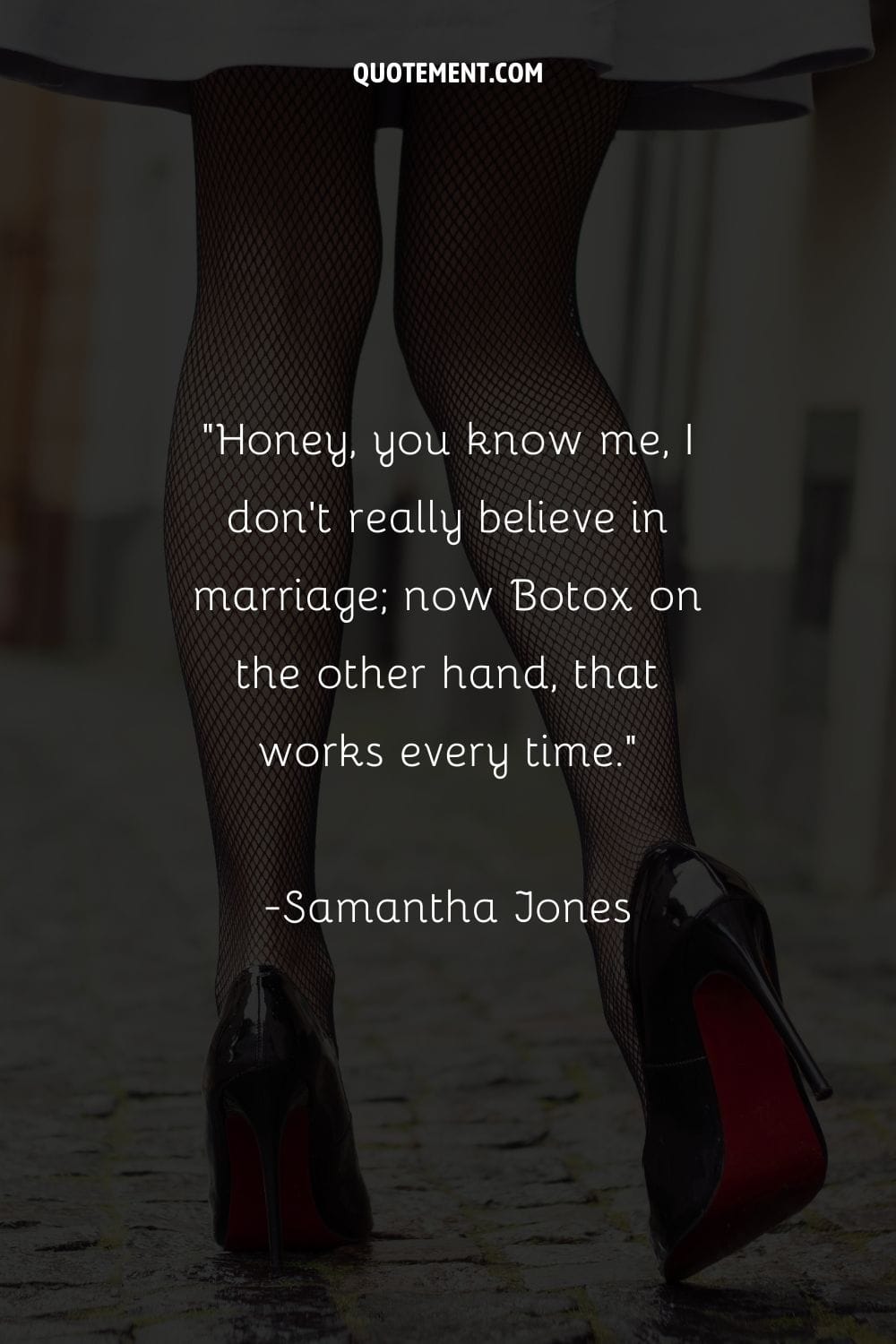 Image of legs accentuated by high heels representing a quote on marriage.