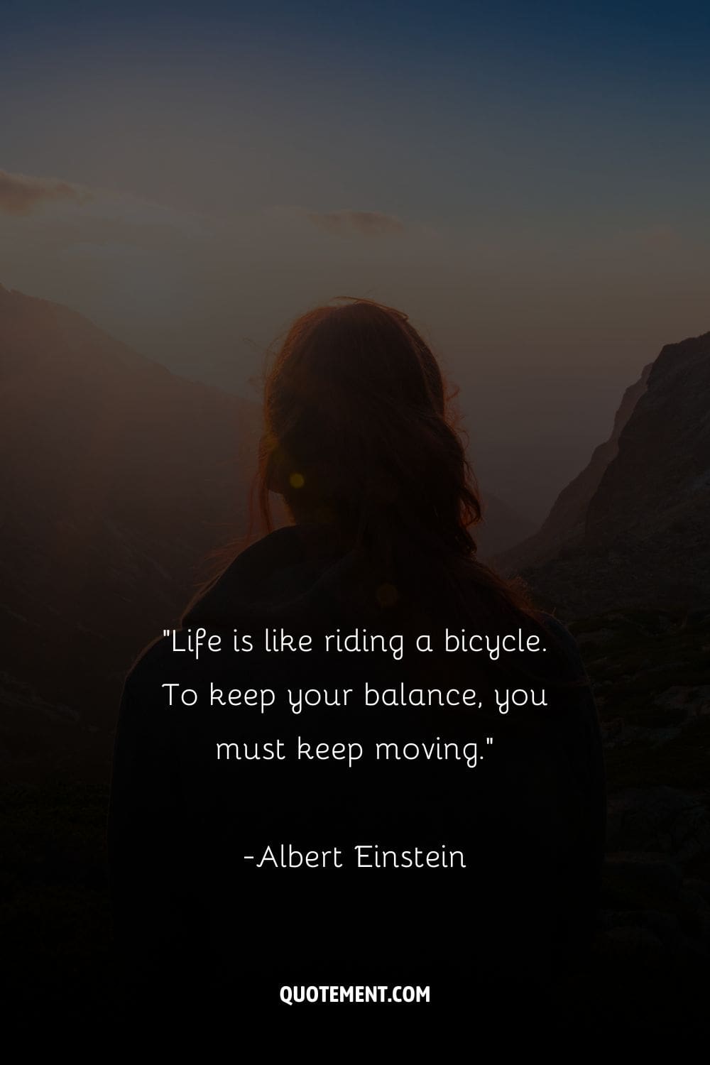 Life is like riding a bicycle. To keep your balance, you must keep moving