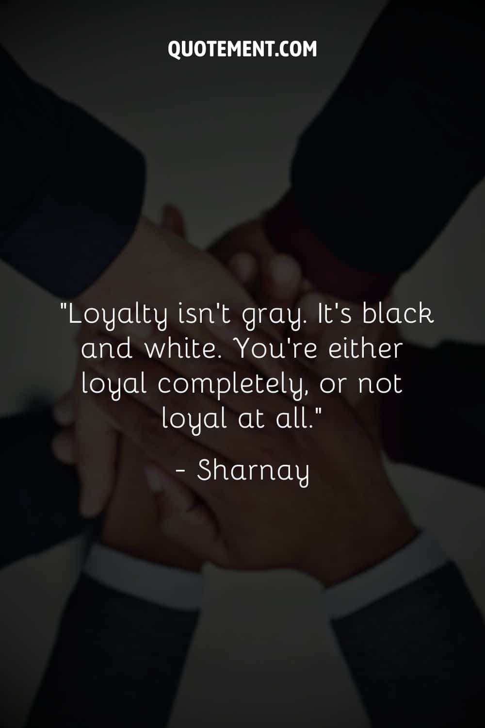 Loyalty isn't gray. It's black and white. You're either loyal completely, or not loyal at all. — Sharnay