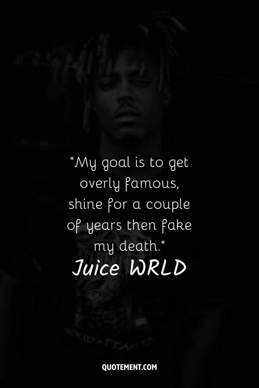 My goal is to get overly famous, shine for a couple of years then fake my death.