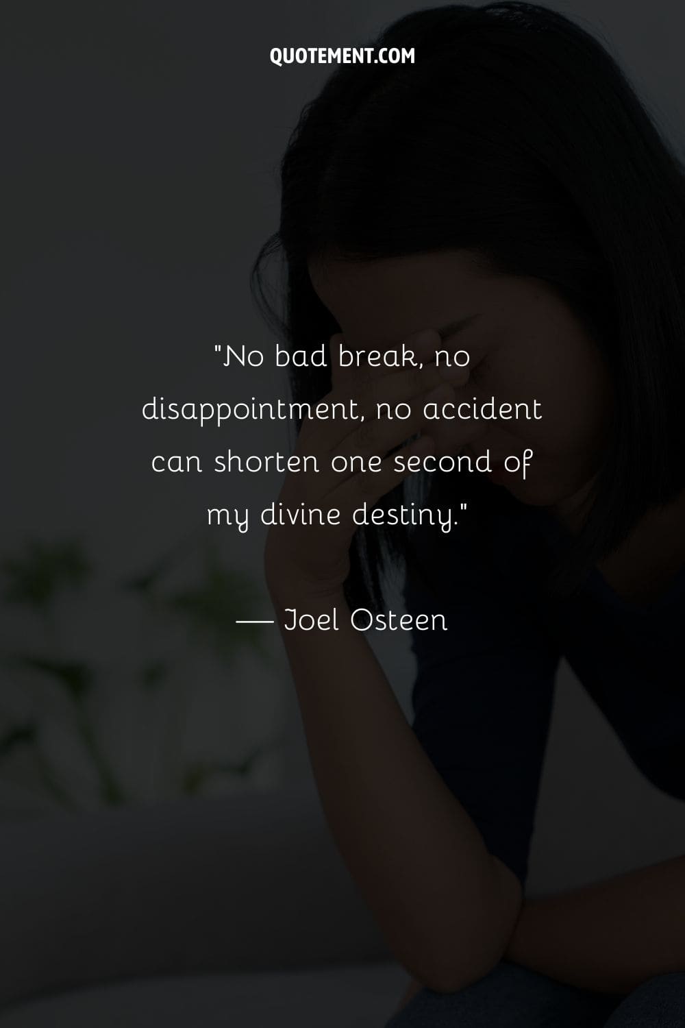No bad break, no disappointment, no accident can shorten one second of my divine destiny