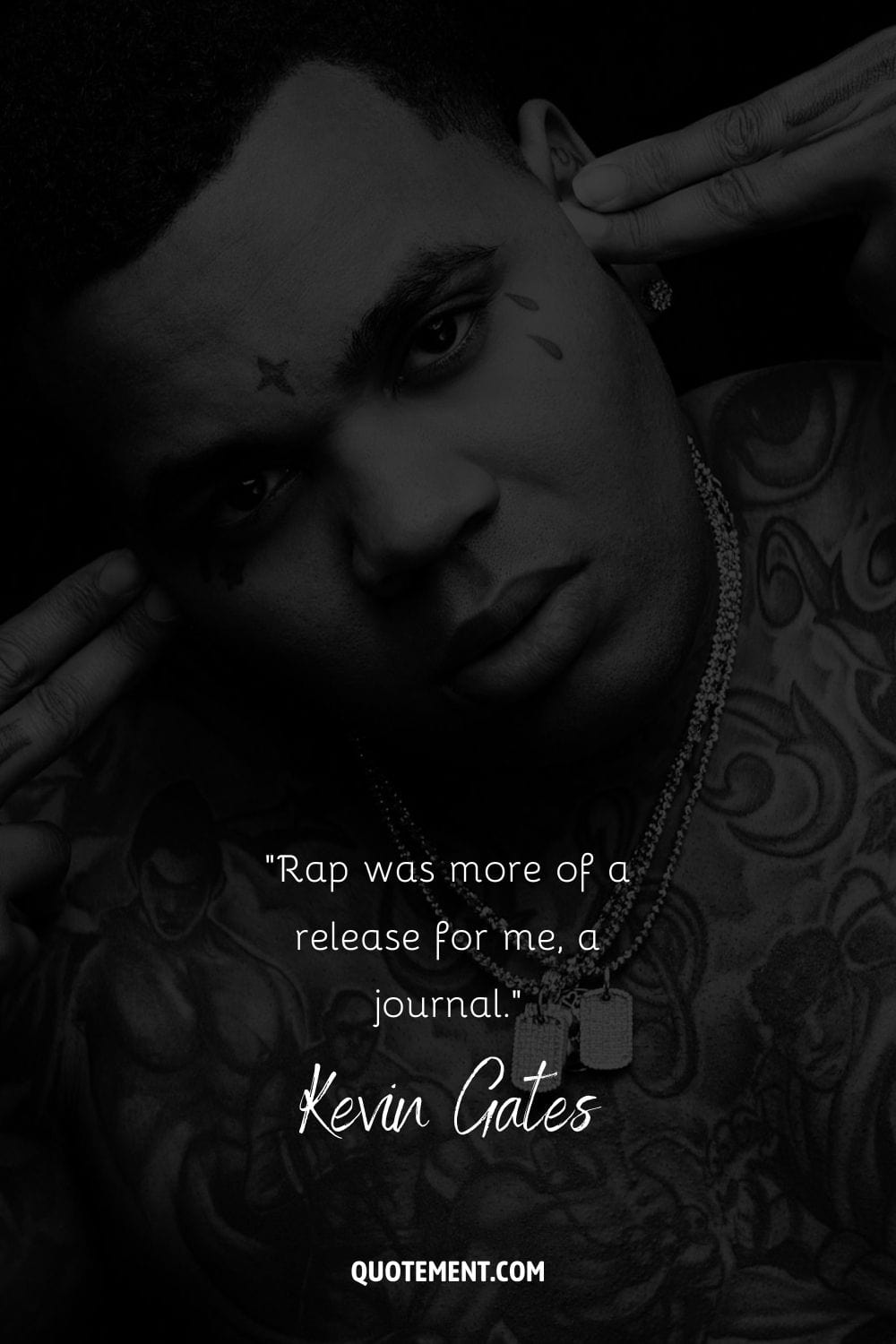 “Rap was more of a release for me, a journal.” – Kevin Gates