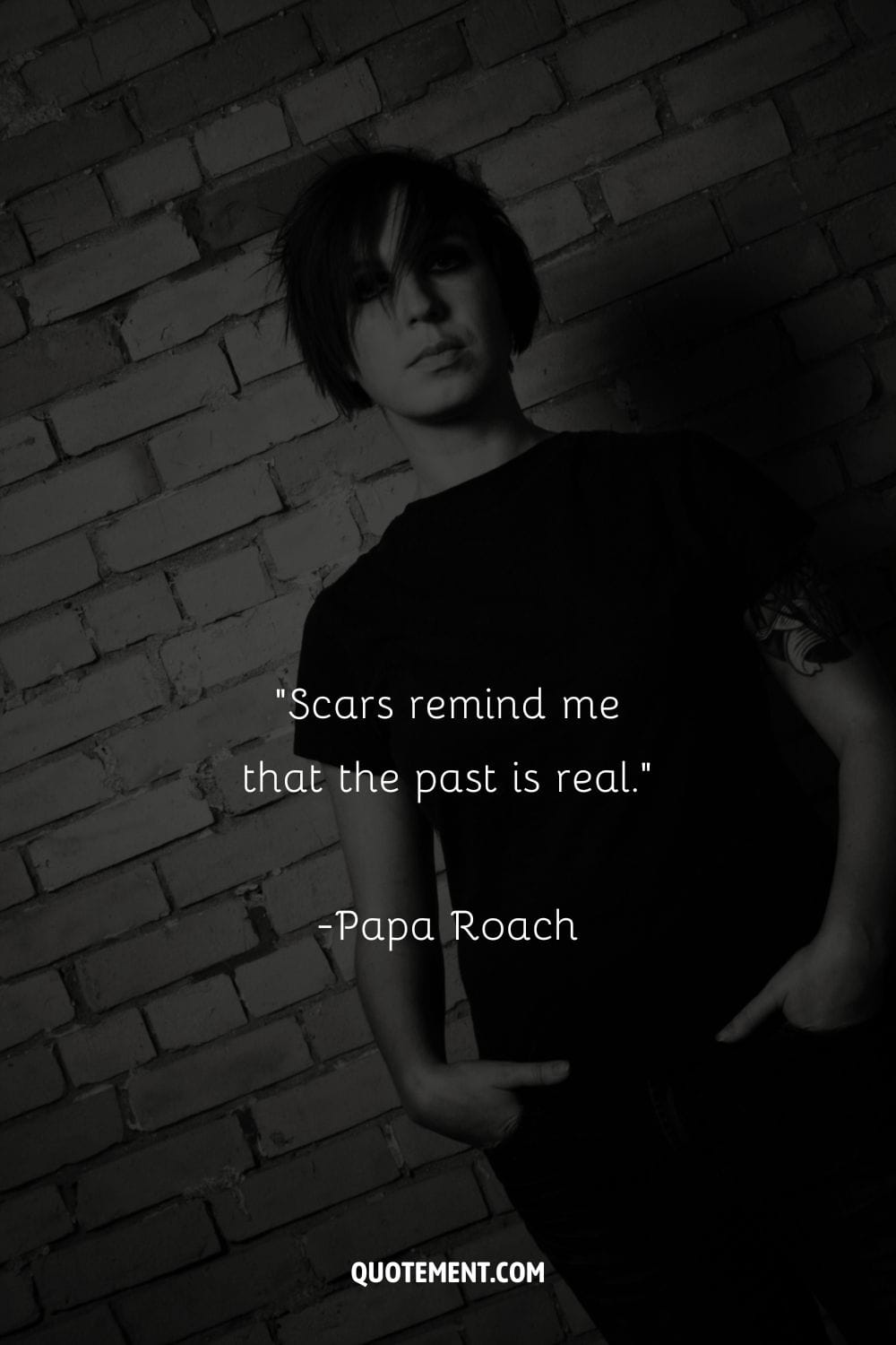 Scars remind me that the past is real.