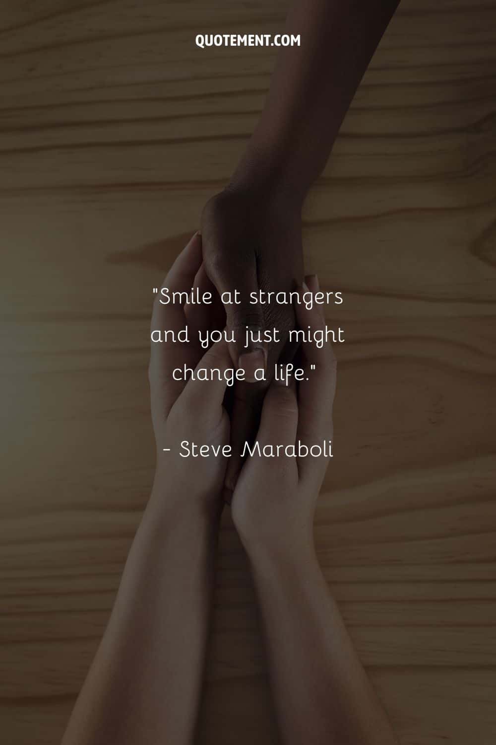 Smile at strangers and you just might change a life.