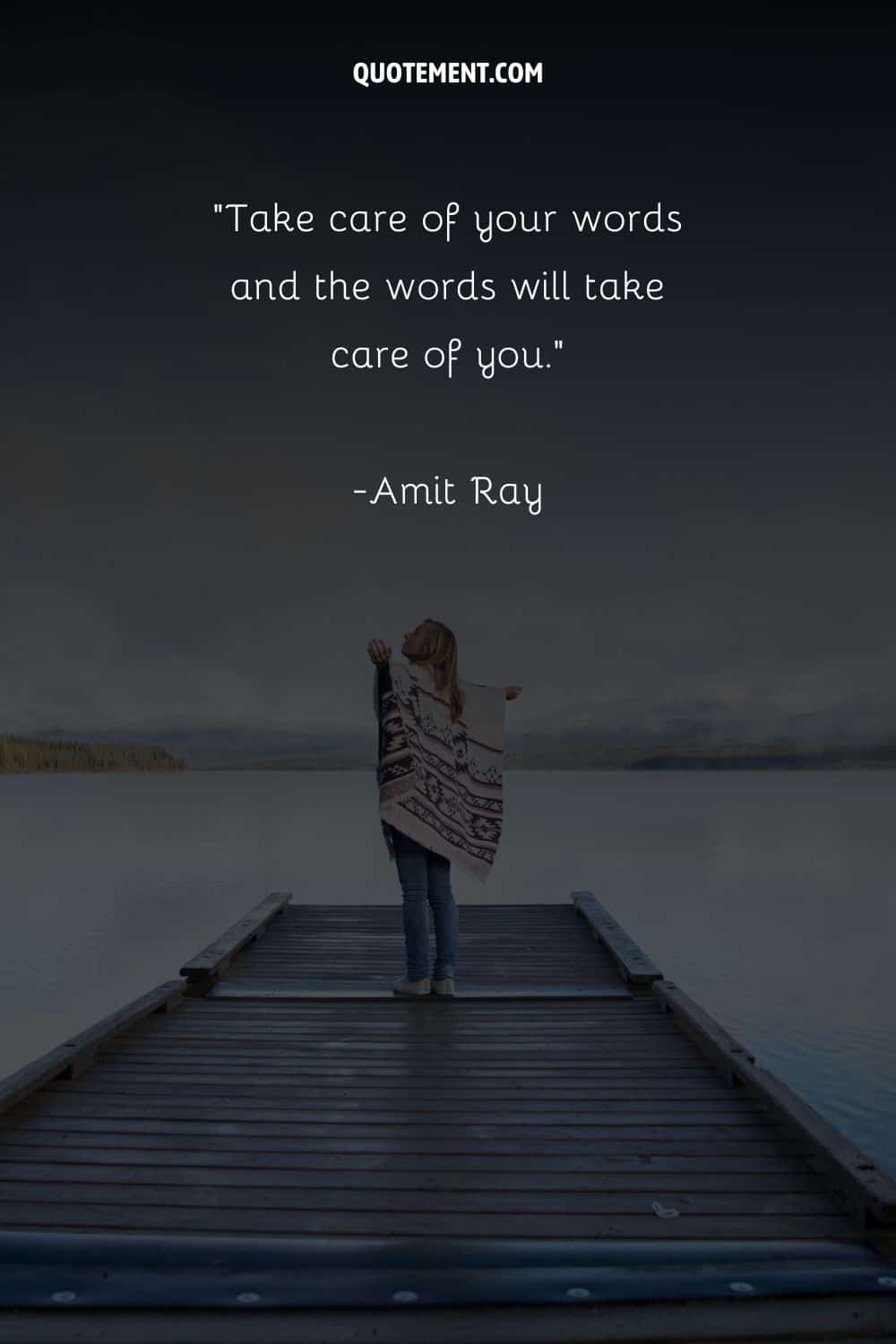 Take care of your words and the words will take care of you
