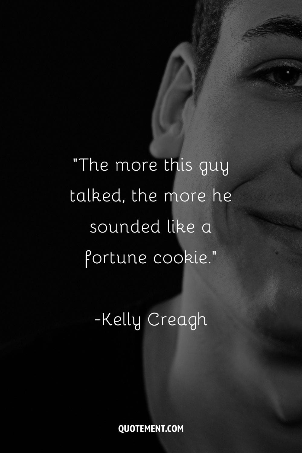 “The more this guy talked, the more he sounded like a fortune cookie.” ― Kelly Creagh, Nevermore