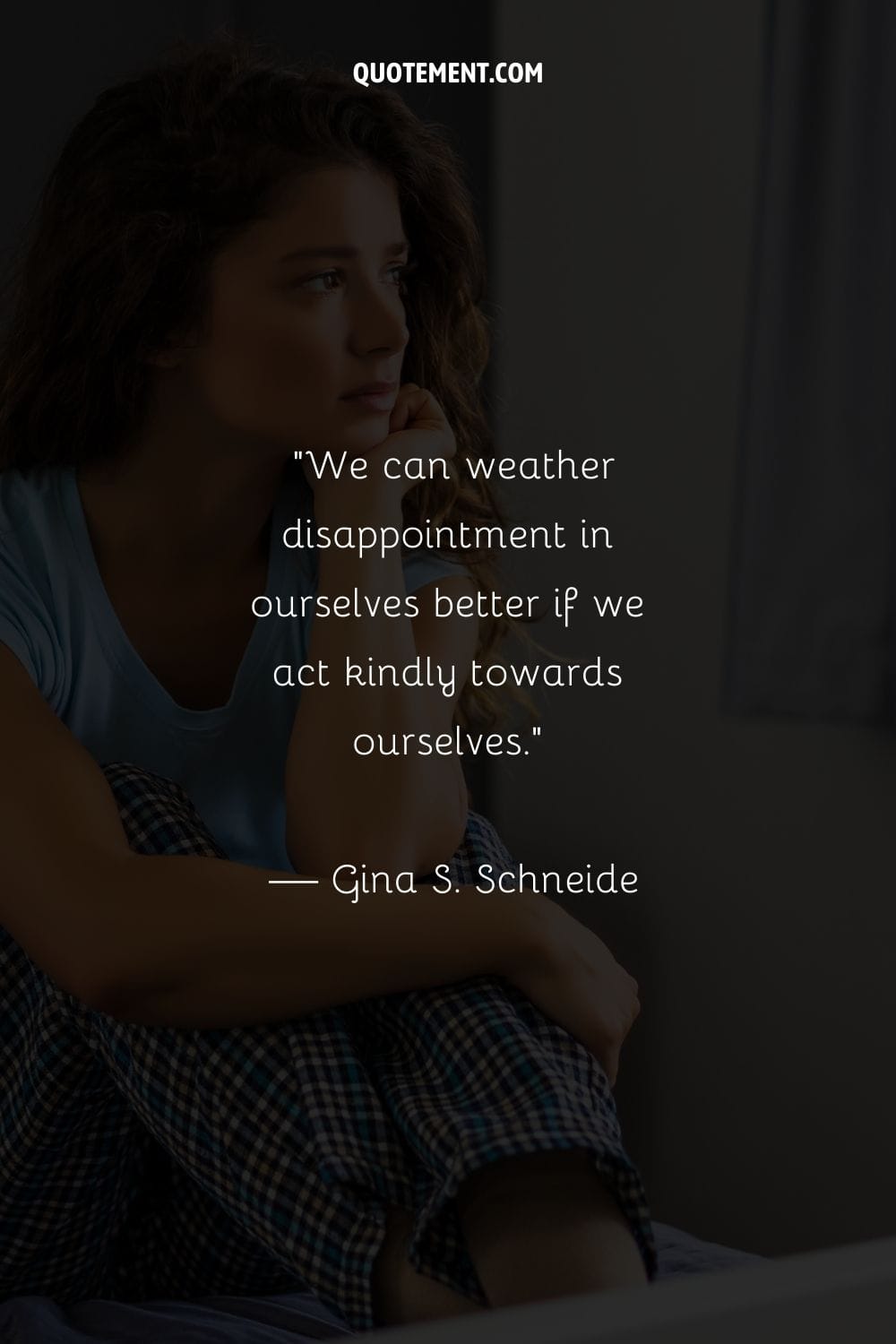 We can weather disappointment in ourselves better if we act kindly towards ourselves
