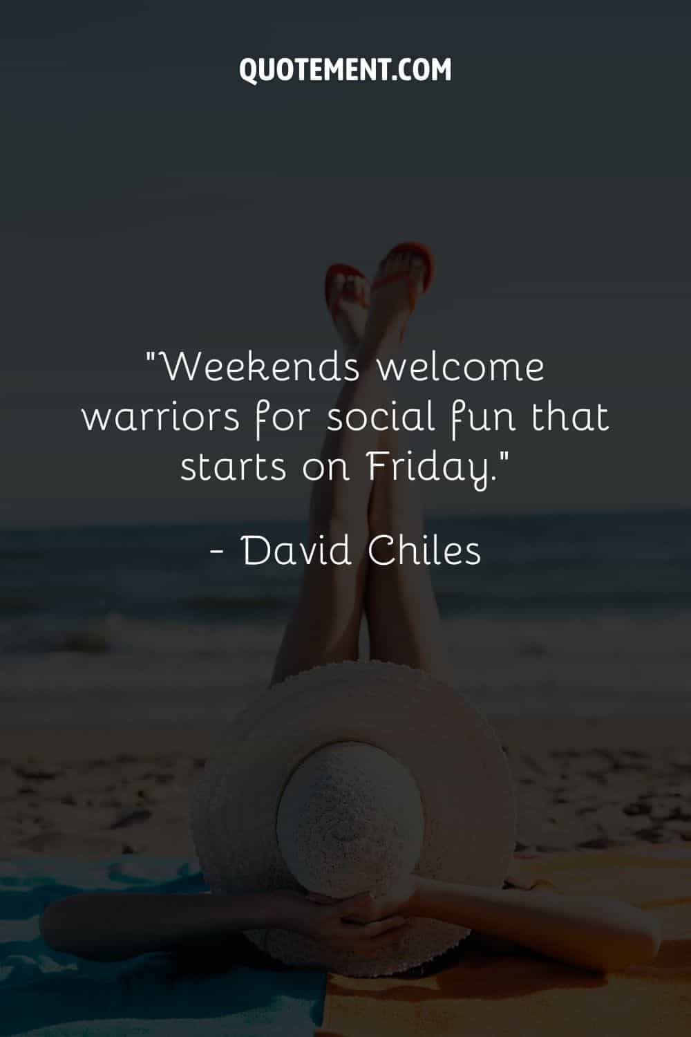 Los fines de semana son bienvenidos para la diversión social que comienza el viernes
