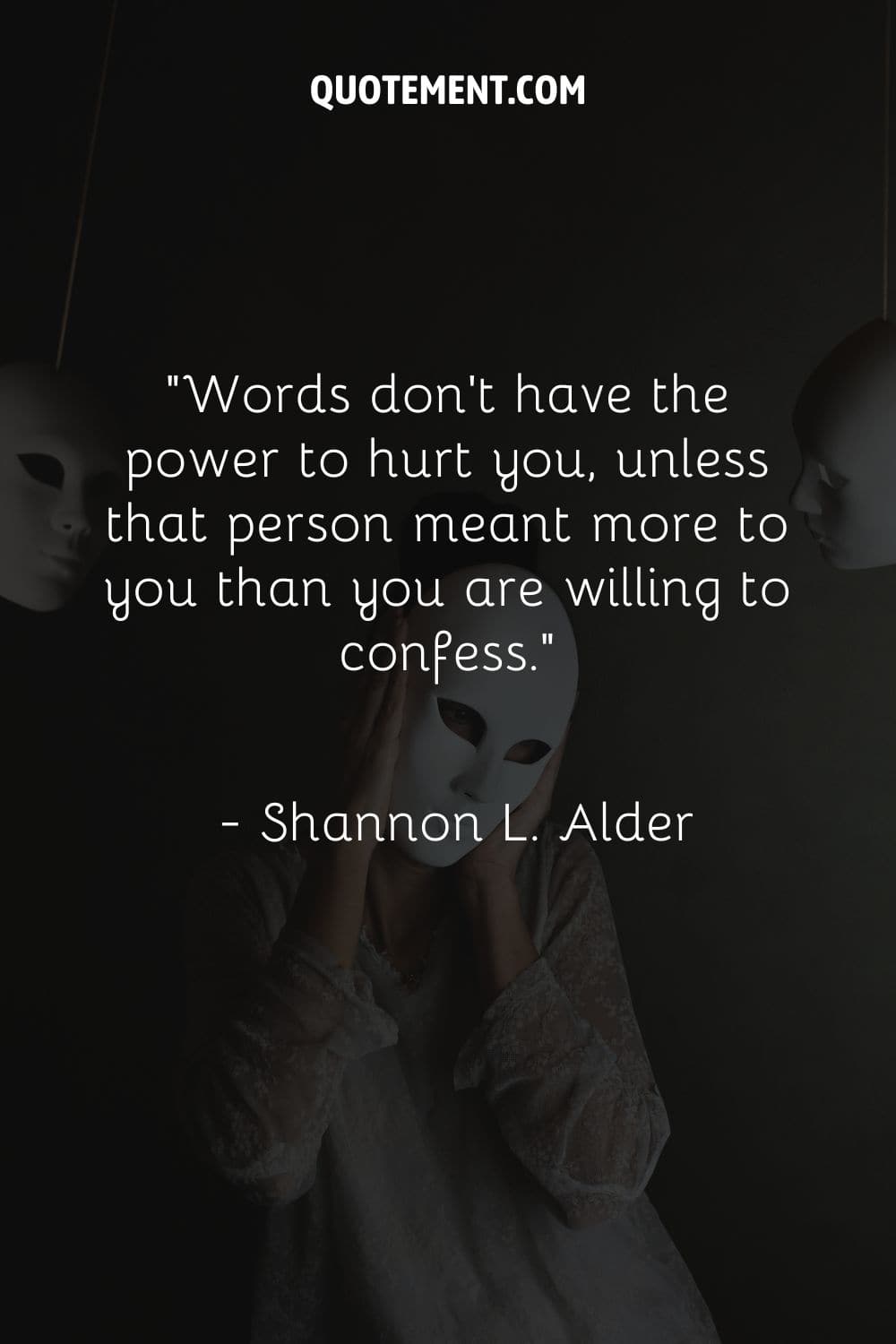 Las palabras no tienen el poder de herirte, a menos que esa persona significara más para ti de lo que estás dispuesto a confesar