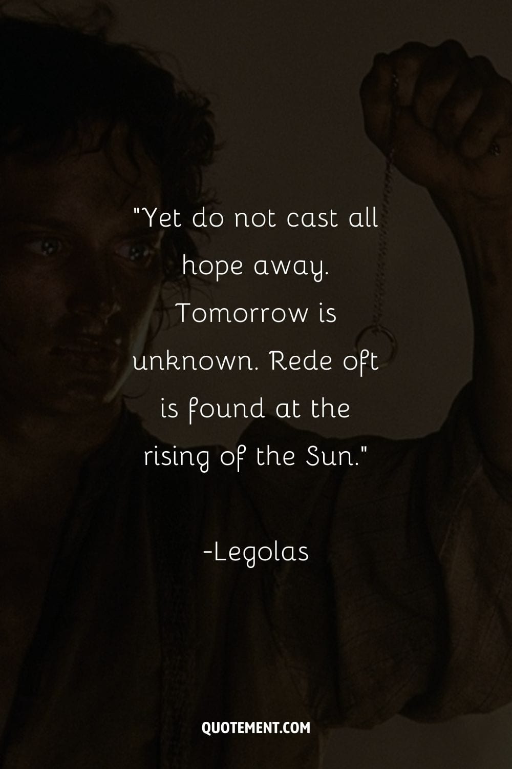 Yet do not cast all hope away. Tomorrow is unknown. Rede oft is found at the rising of the Sun