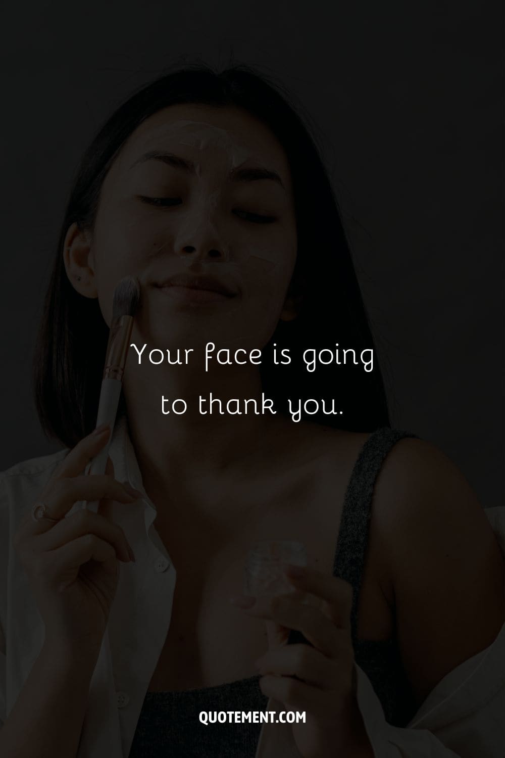 Your face is going to thank you. 