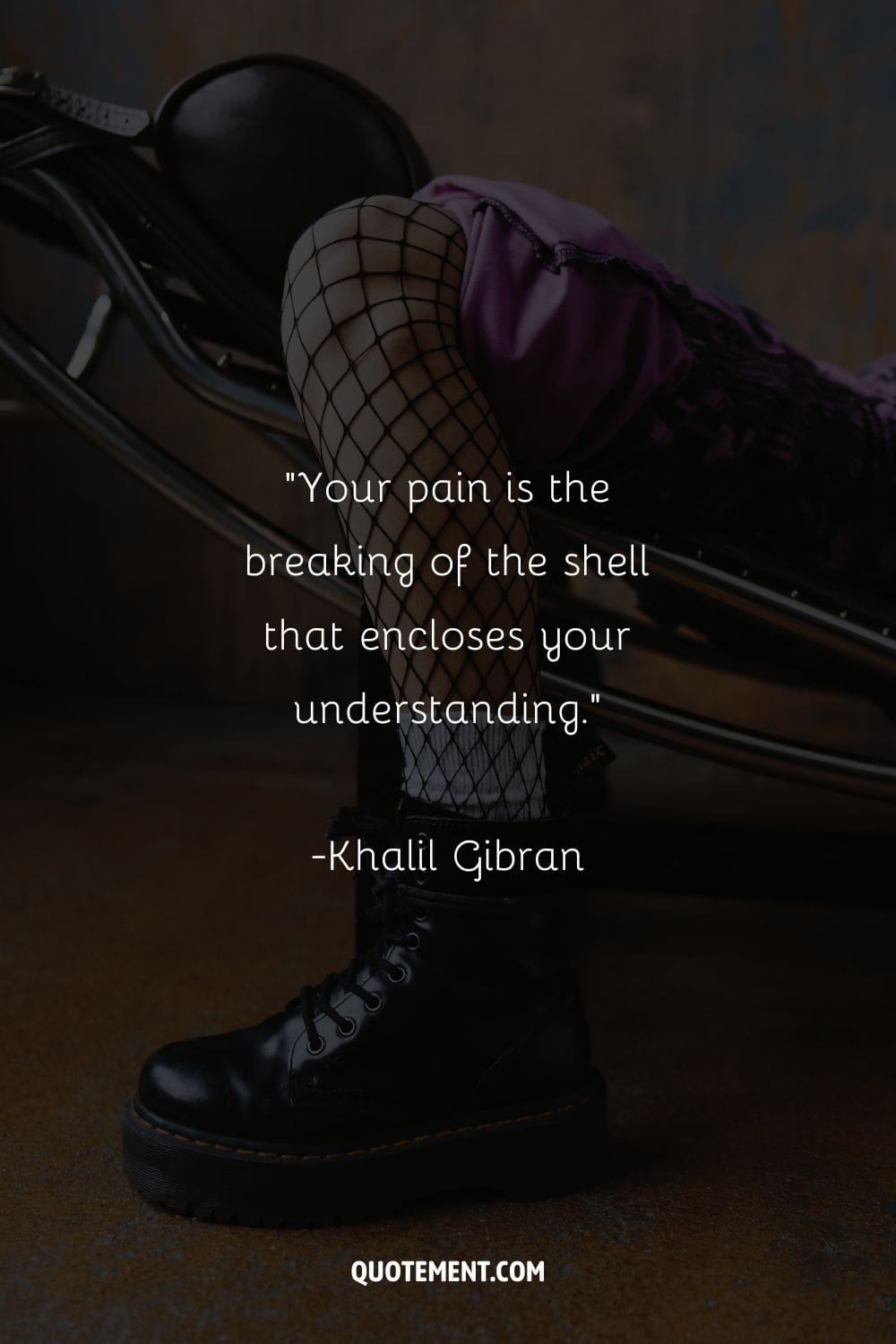 Your pain is the breaking of the shell that encloses your understanding.