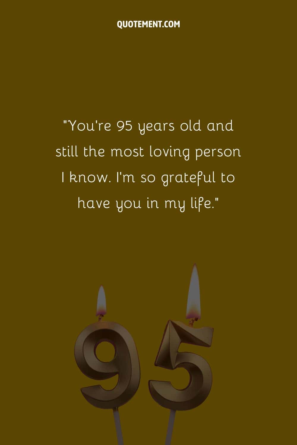 "Tienes 95 años y sigues siendo la persona más cariñosa que conozco. Estoy tan agradecida de tenerte en mi vida".