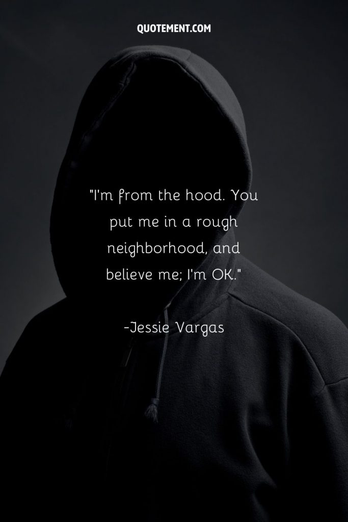 170 Best Quotes About The Hood Capturing Its Raw Beauty