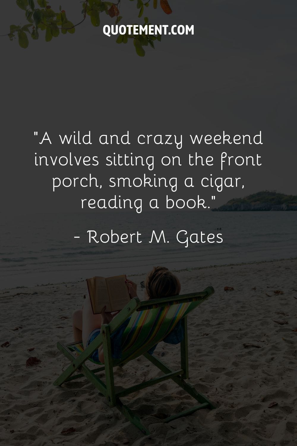 un fin de semana salvaje y loco implica sentarse en el porche, fumar un puro, leer un libro