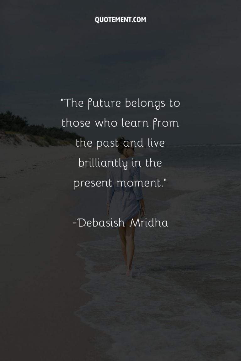 150 Living In This Moment Quotes To Embrace The Here & Now