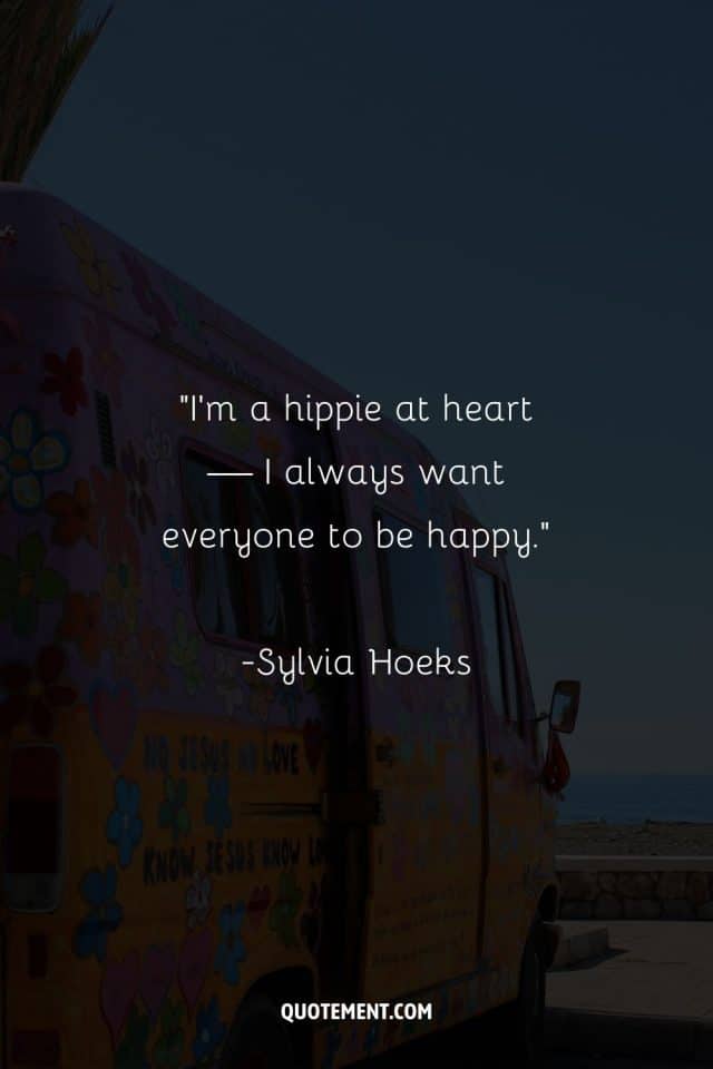 170 Iconic Hippie Quotes To Embrace A FreeSpirited Life