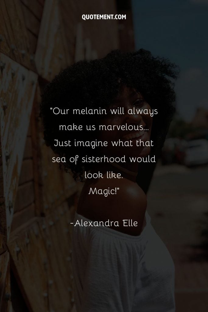 80 Best Melanin Quotes Celebrating Beauty In All Shades